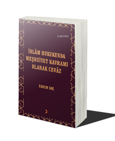 İslâm Hukukunda Meşruiyet Kavramı Olarak Cevâz - Ekrem Koç | Yeni ve İ