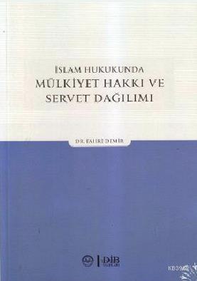 İslam Hukukunda Mülkiyet Hakkı ve Servet Dağılımı - Fahri Demir | Yeni