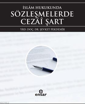 İslâm Hukukunda Sözleşmelerde Cezai Şart - Şevket Pekdemir | Yeni ve İ