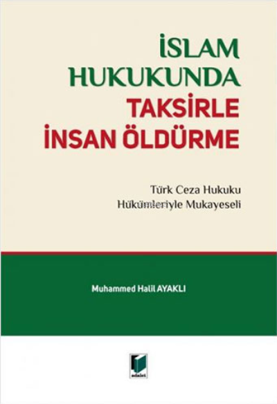 İslam Hukukunda Taksirle İnsan Öldürme - Muhammed Halil Ayaklı | Yeni 