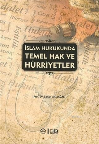 İslam Hukukunda Temel Hak ve Hürriyetler - Servet Armağan | Yeni ve İk