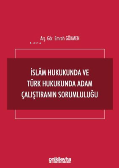 İslam Hukukunda ve Türk Hukukunda Adam Çalıştıranın Sorumluluğu - Emra