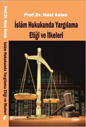 İslam Hukukunda Yargılama Etiği ve İlkeleri - Nasi Aslan | Yeni ve İki