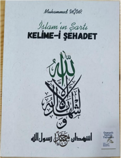 İslam’ın Şartı Kelimei Şehadet - Muhammed Uğur | Yeni ve İkinci El Ucu