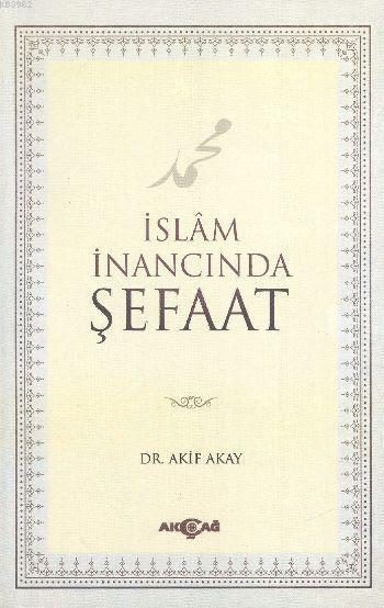 İslam İnancında Şefaat - Akif Akay | Yeni ve İkinci El Ucuz Kitabın Ad