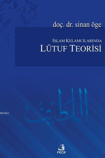 İslam Kelamcılarından Lütuf Teorisi - Sinan Öge- | Yeni ve İkinci El U