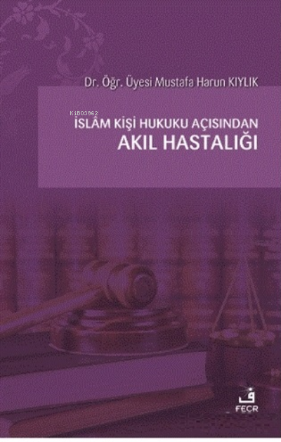 İslam Kişi Hukuku Açısından Akıl Hastalığı - Mustafa Harun Kıylık | Ye