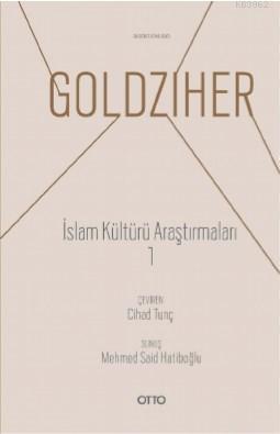 İslam Kültürü Araştırmaları 1 - Ignaz Goldzıher | Yeni ve İkinci El Uc