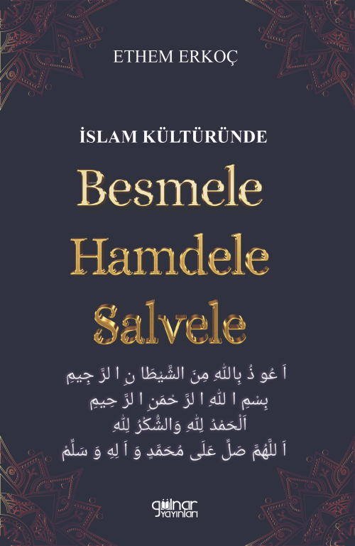 İslam Kültüründe Besmele Hamdele Salvele - Ethem Erkoç | Yeni ve İkinc