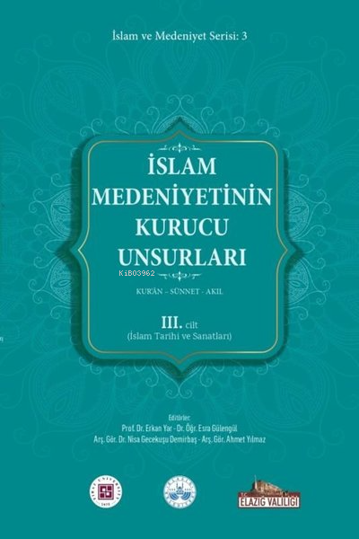 İslam Medeniyetinin Kurucu Unsurları 3. Cilt - Kur'an - Sünnet - Akıl 