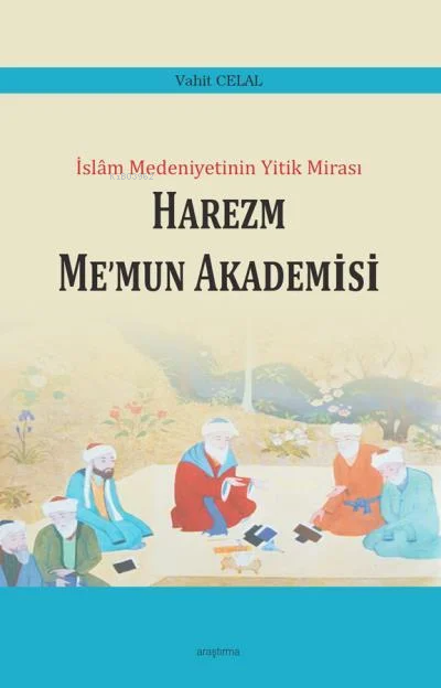 İslam Medeniyetinin Yıkık Mirası - Harezm Me'mun Akademisi - | Yeni ve