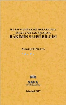 İslam Muhakeme Hukukunda İspat Vasıtası Olarak Hakimin Şahsi Bilgisi -