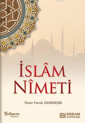 İslam Nimeti - Ömer Faruk Demireşik | Yeni ve İkinci El Ucuz Kitabın A