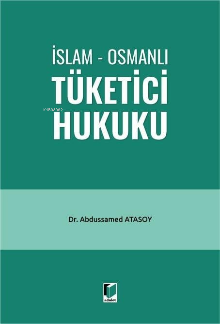 İslam - Osmanlı Tüketici Hukuku - Abdussamed Atasoy | Yeni ve İkinci E