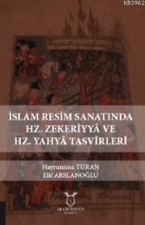 İslam Resim Sanatında Hz. Zekeriyyâ ve Hz. Yahyâ Tasvirleri - Hayrunni