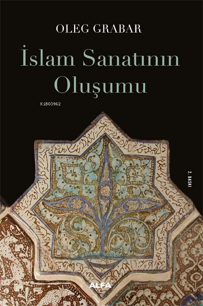 İslam Sanatının Oluşumu - Oleg Grabar | Yeni ve İkinci El Ucuz Kitabın