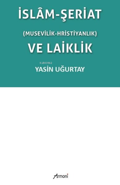 İslam-Şeriat (Musevilik - Hristiyanlık) ve Laiklik - Yasin Uğurtay | Y