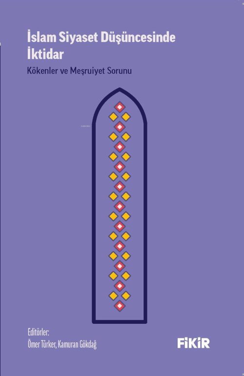 İslam Siyaset Düşüncesinde İktidar: Kökenler ve Meşruiyet Sorunu - Öme