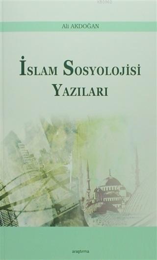 İslam Sosyoloji Yazıları - Ali Akdoğan | Yeni ve İkinci El Ucuz Kitabı