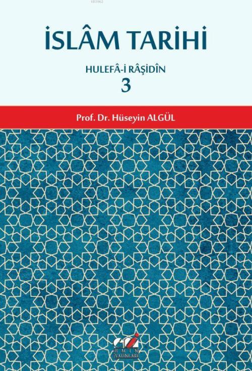 İslam Tarihi 3.cilt (Hulefa-i Raşidin Dönemi) - Prof. Dr. Hüseyin Algü