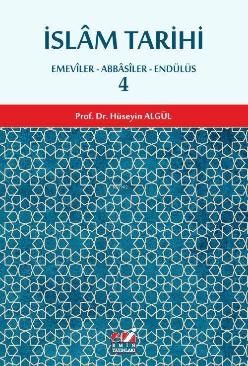 İslâm Tarihi 4.cilt (Emevîler-Abbâsîler-Endülüs) - Prof. Dr. Hüseyin A