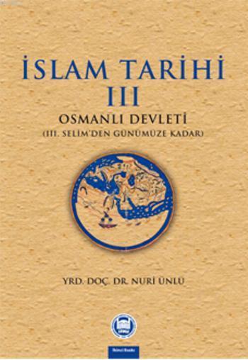 İslam Tarihi - Iii - Nuri Ünlü | Yeni ve İkinci El Ucuz Kitabın Adres