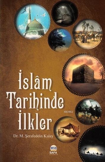 İslam Tarihinde İlkler - M. Şerafeddin Kalay | Yeni ve İkinci El Ucuz 