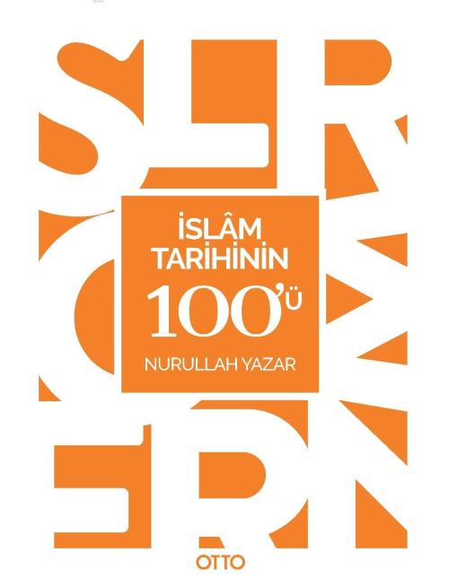 İslam Tarihinin 100'ü - Nurullah Yazar | Yeni ve İkinci El Ucuz Kitabı