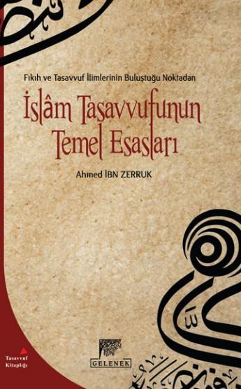 İslam Tasavvufunun Temel Esasları - Ahmed İbn Zerruk | Yeni ve İkinci 