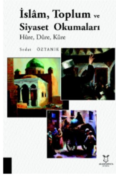 İslam, Toplum Ve Siyaset Okumaları ;Hüre, Düre, Küre - Sedat Öztanık |