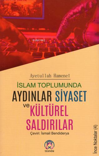 İslam Toplumunda Aydınlar Siyaset ve Kültürel Saldırılar - Ayetullah H