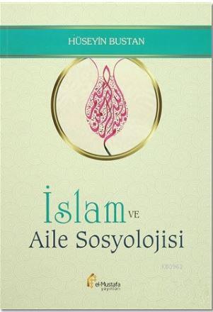 İslam ve Aile Sosyolojisi - Hüseyin Bustan | Yeni ve İkinci El Ucuz Ki