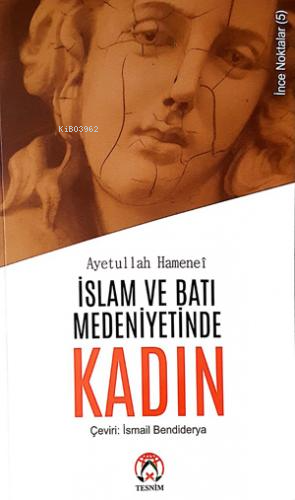 İslam ve Batı Medeniyetinde Kadın - Ayetullah Uzma Hamenei | Yeni ve İ