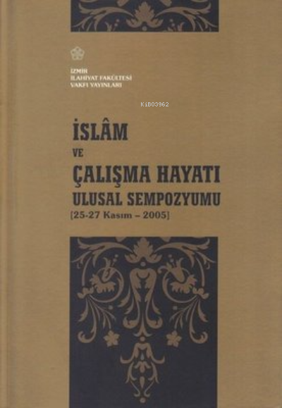 İslam ve Çalışma Hayatı Ulusal Sempozyumu - Kolektif | Yeni ve İkinci 