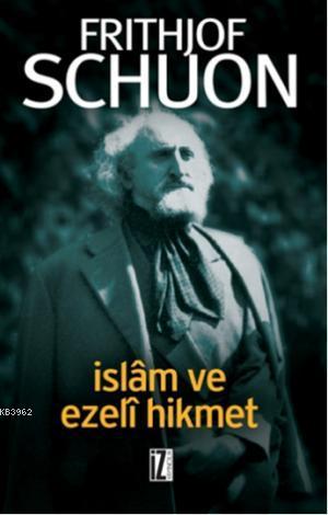 İslâm ve Ezelî Hikmet - Frithjof Schuon | Yeni ve İkinci El Ucuz Kitab