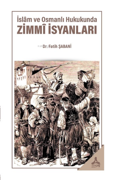 İslam ve Osmanlı Hukukunda Zimmi İsyanları - Fatih Şabani | Yeni ve İk