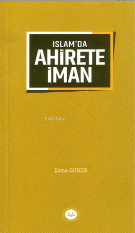 İslam'da Ahirete İman - Esma Güner | Yeni ve İkinci El Ucuz Kitabın Ad