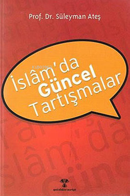 İslam'da Güncel Tartışmalar - Süleyman Ateş- | Yeni ve İkinci El Ucuz 