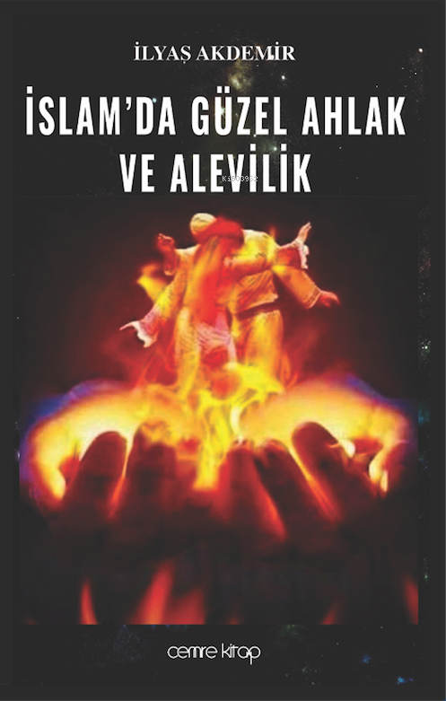 İslam'da Güzel Ahlak ve Alevilik - İlyas Akdemir | Yeni ve İkinci El U