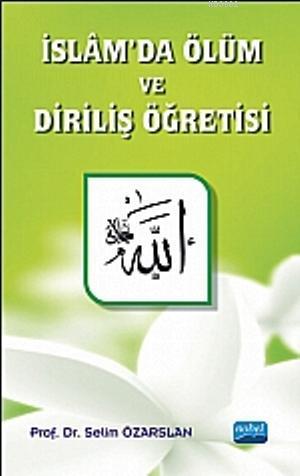 İslam'da Ölüm ve Diriliş Öğretisi - Selim Özarslan | Yeni ve İkinci El