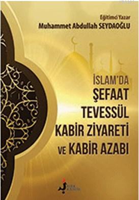 İslam'da Şefaat Tevessül - Muhammet Abdullah Seydaoğlu | Yeni ve İkinc