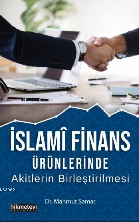 İslami Finans Ürünlerinde Akitlerin Birleştirilmesi - Mahmut Samar | Y