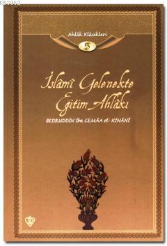 İslami Gelenekte Eğitim Ahlakı (Ciltli) - Bedruddin İbn Cemaa el-Kinan