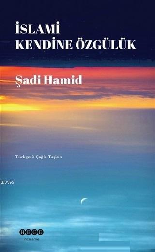 İslami Kendine Özgülük - Şadi Hamid | Yeni ve İkinci El Ucuz Kitabın A