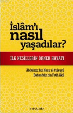 İslam'ı Nasıl Yaşadılar? - Bahauddin bin Fatih Akil | Yeni ve İkinci E