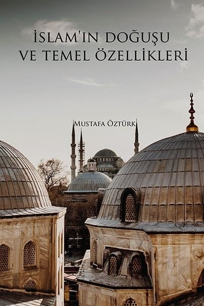 İslam'ın Doğuşu ve Temel Özellikleri - Mustafa Öztürk | Yeni ve İkinci