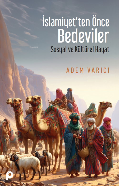 İslamiyet'ten Önce Bedeviler;Sosyal ve Kültürel Hayat - Adem Varıcı | 