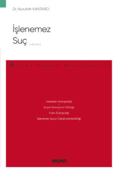 İşlenemez Suç;– Ceza Hukuku Monografileri – - Nurullah Kantarcı | Yeni