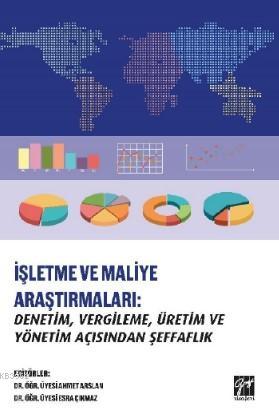 İşletme ve Maliye Araştırmaları: Denetim, Vergileme, Üretim ve Yönetim