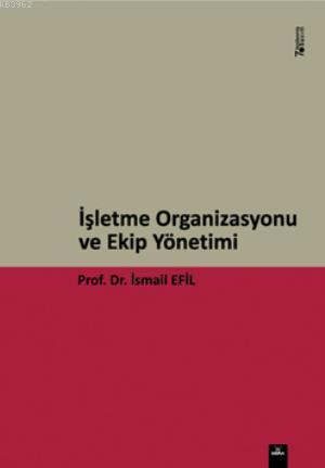 İşletme Organizasyonu ve Ekip Yönetimi - İsmail Efil | Yeni ve İkinci 